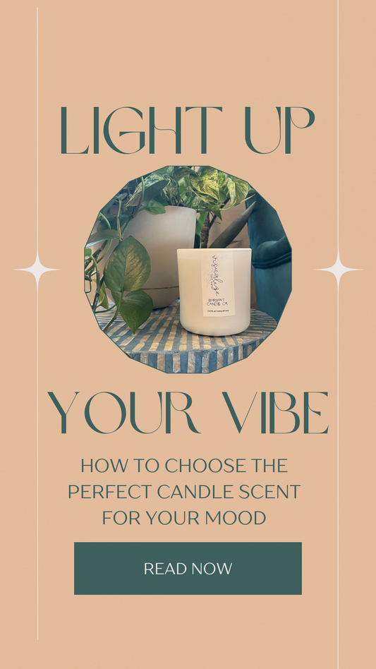 Light Up Your Vibe: How to Choose the Perfect Candle Scent for Your Mood