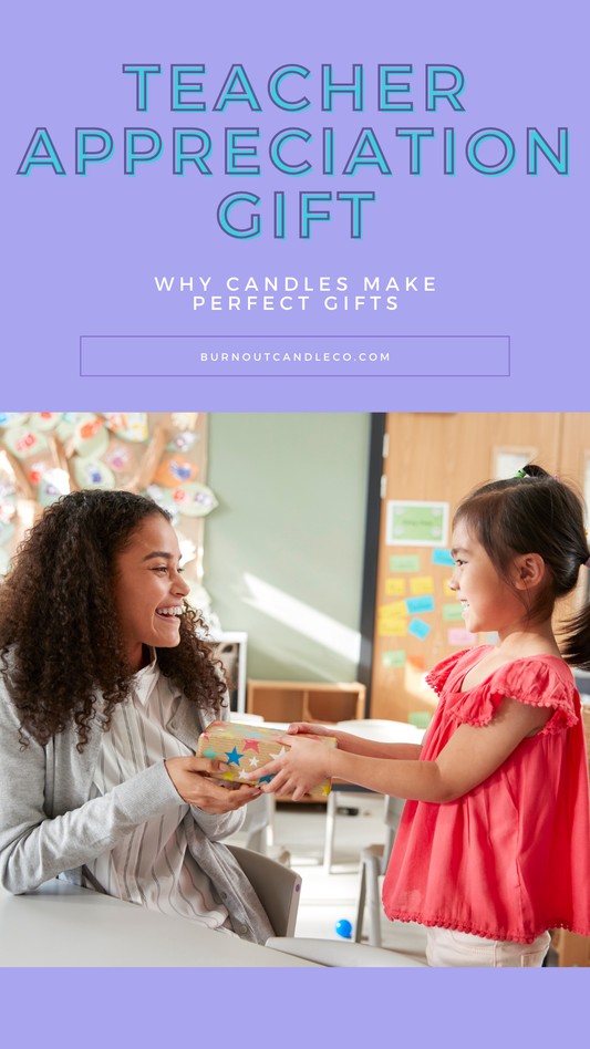 Teacher Appreciation and Back to School: Why Candles Make Perfect Gifts