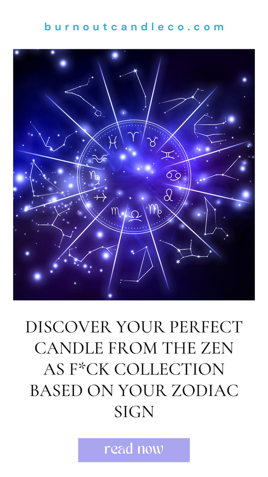 Discover Your Perfect Candle from the Zen As F*ck Collection Based on Your Zodiac Sign