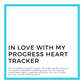 In Love with my Progress Heart Tracker