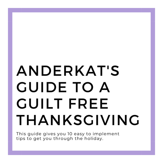 AnderKat's Guide to a Guilt Free Thanksgiving